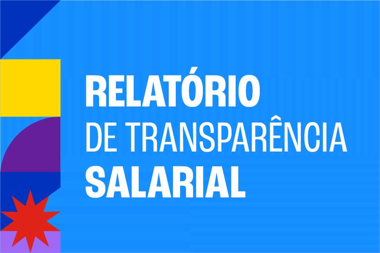 3º Relatório de Transparência Salarial da Lei 14.611