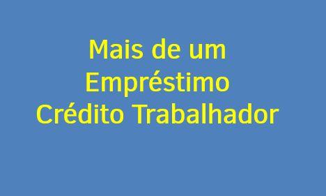 Contrair mais de um Consignado - Crédito do Trabalhador